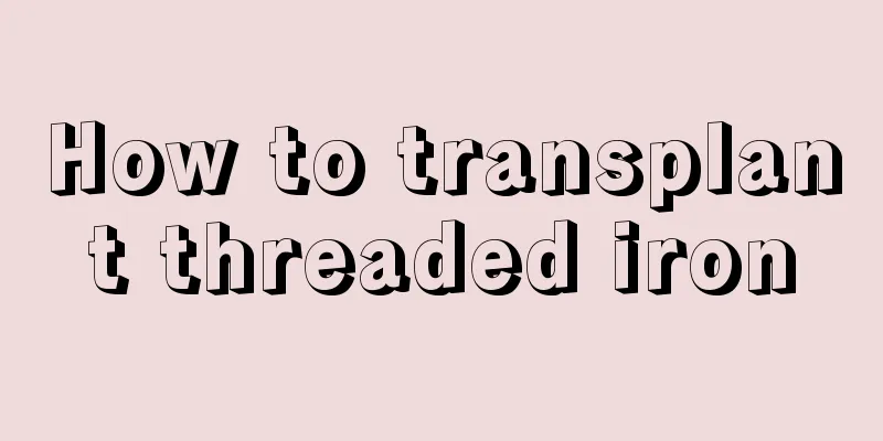 How to transplant threaded iron