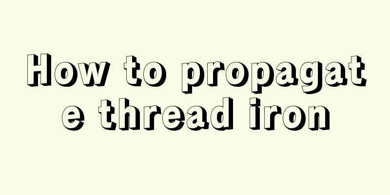 How to propagate thread iron