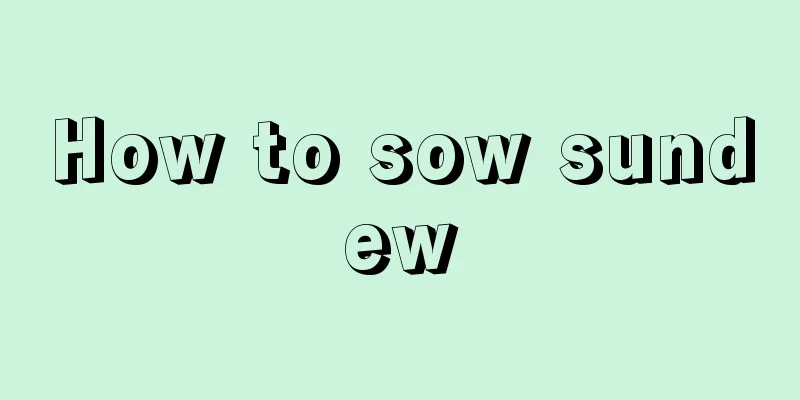 How to sow sundew