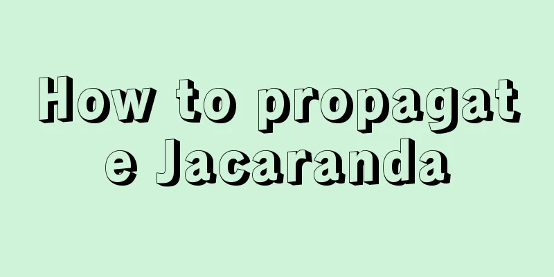 How to propagate Jacaranda