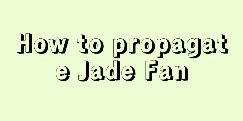 How to propagate Jade Fan