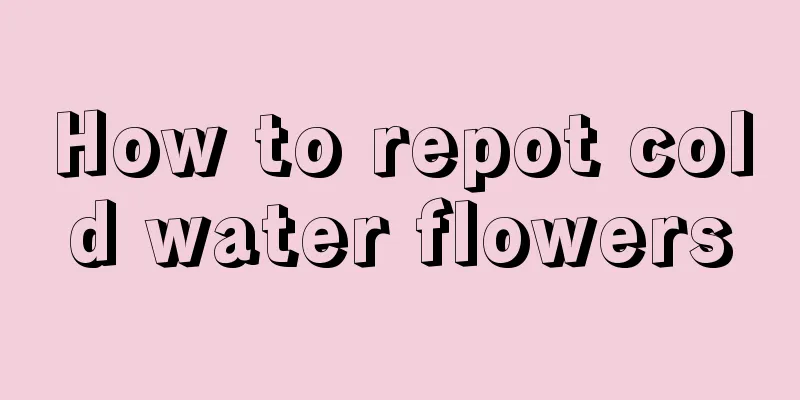 How to repot cold water flowers