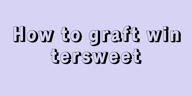 How to graft wintersweet