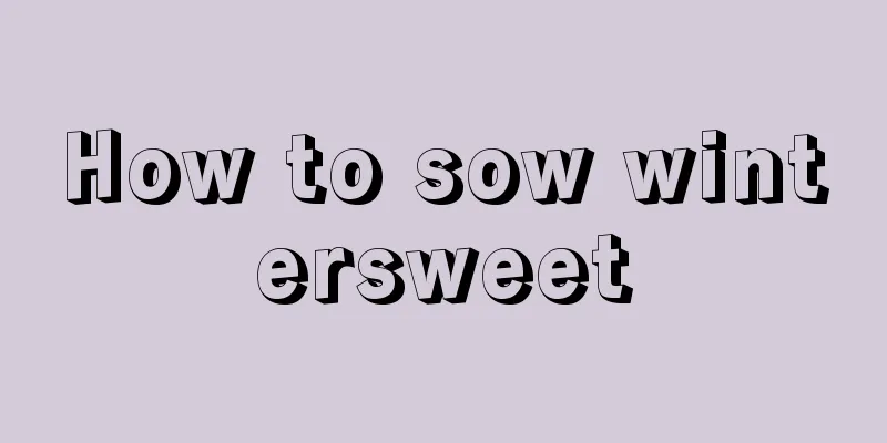 How to sow wintersweet