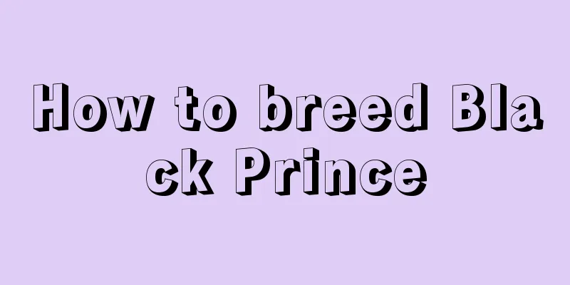 How to breed Black Prince