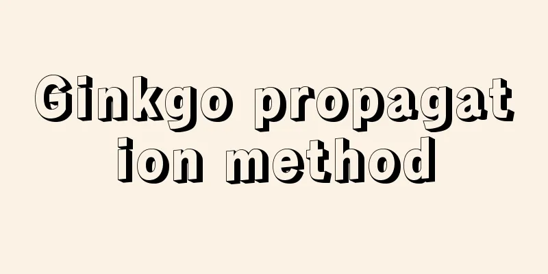 Ginkgo propagation method