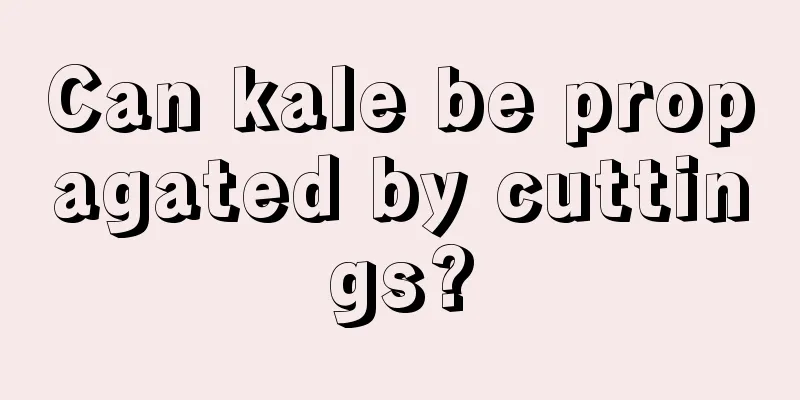 Can kale be propagated by cuttings?