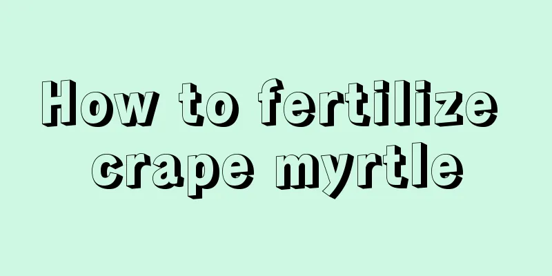 How to fertilize crape myrtle