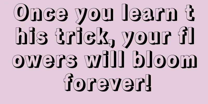 Once you learn this trick, your flowers will bloom forever!