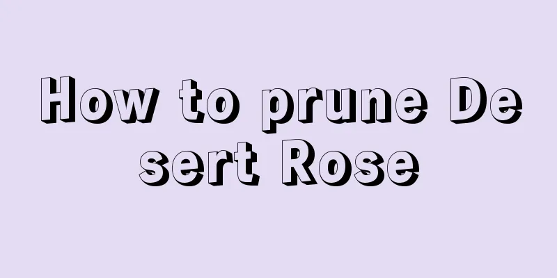 How to prune Desert Rose