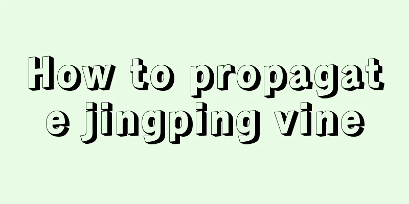 How to propagate jingping vine