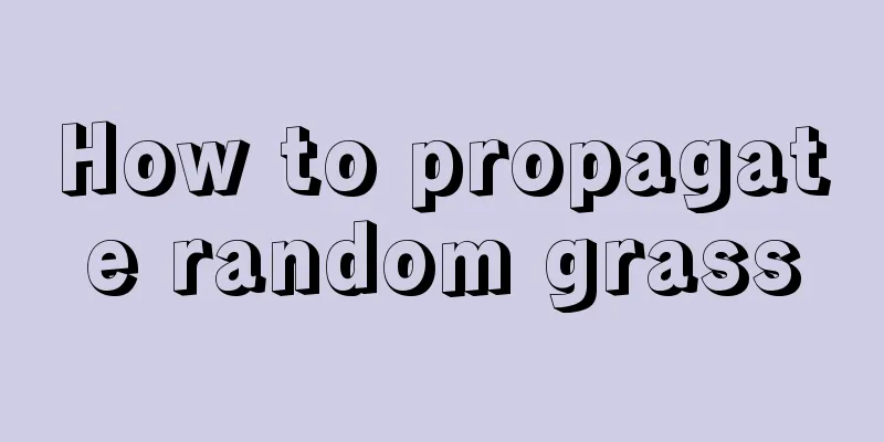 How to propagate random grass