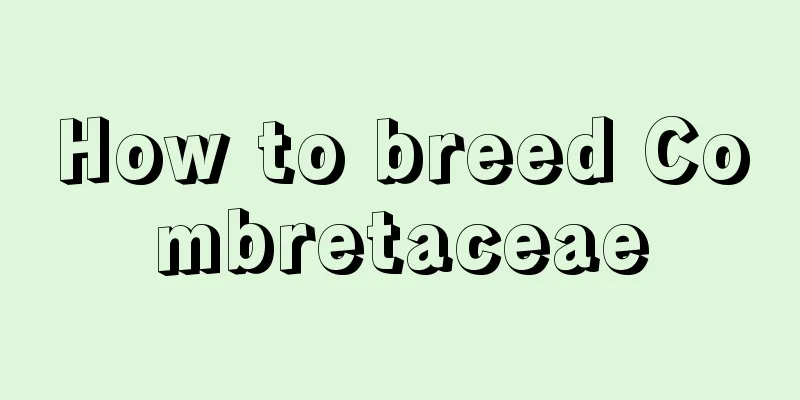 How to breed Combretaceae