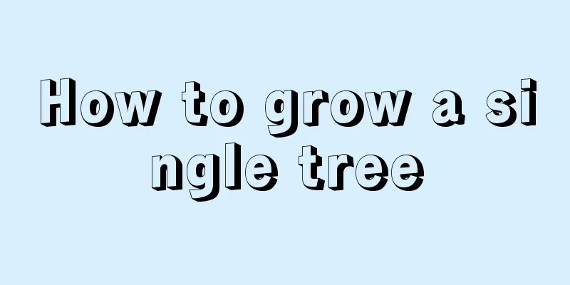 How to grow a single tree