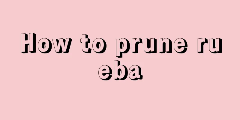 How to prune rueba