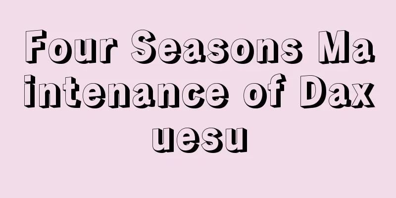 Four Seasons Maintenance of Daxuesu