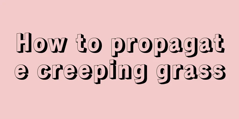 How to propagate creeping grass