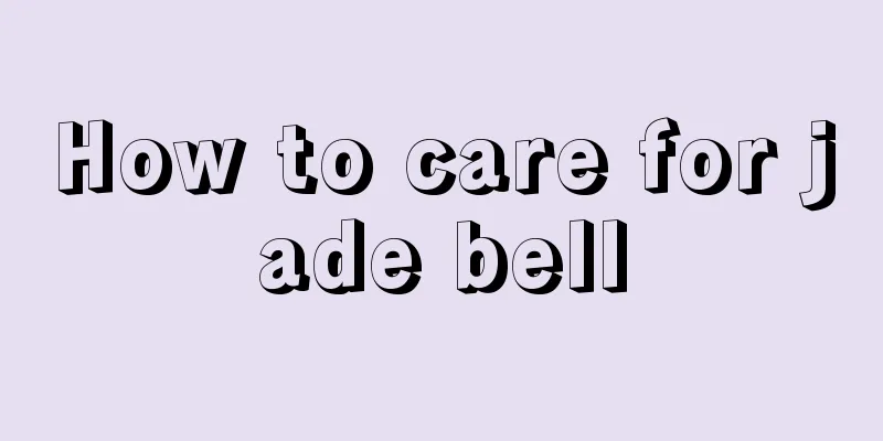 How to care for jade bell