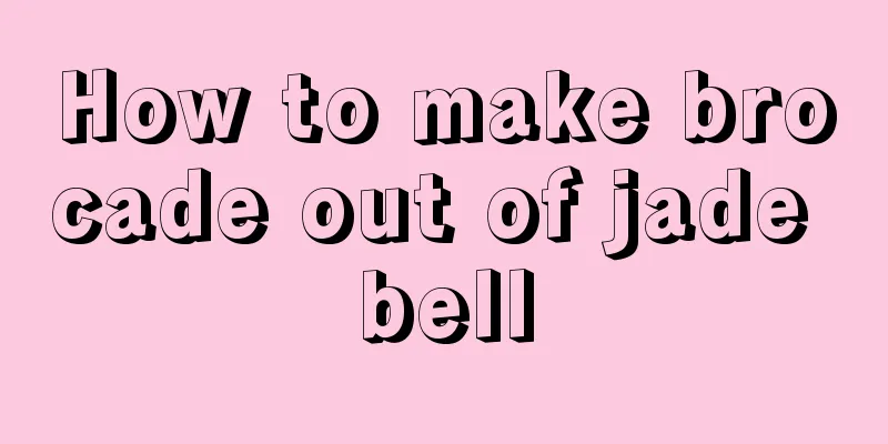 How to make brocade out of jade bell