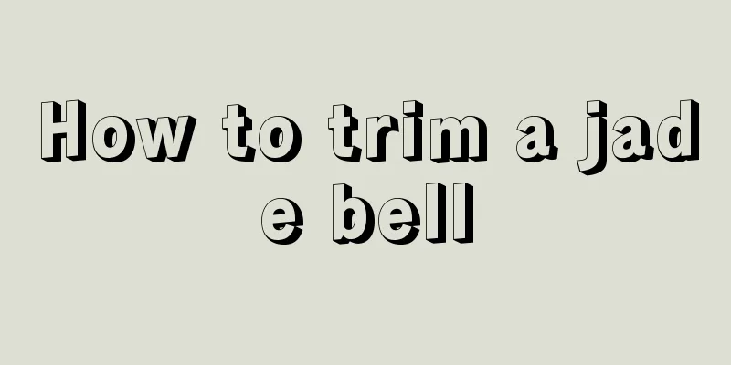 How to trim a jade bell