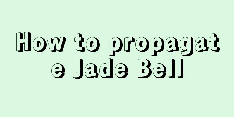 How to propagate Jade Bell