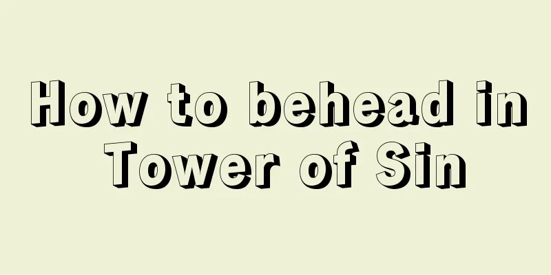 How to behead in Tower of Sin