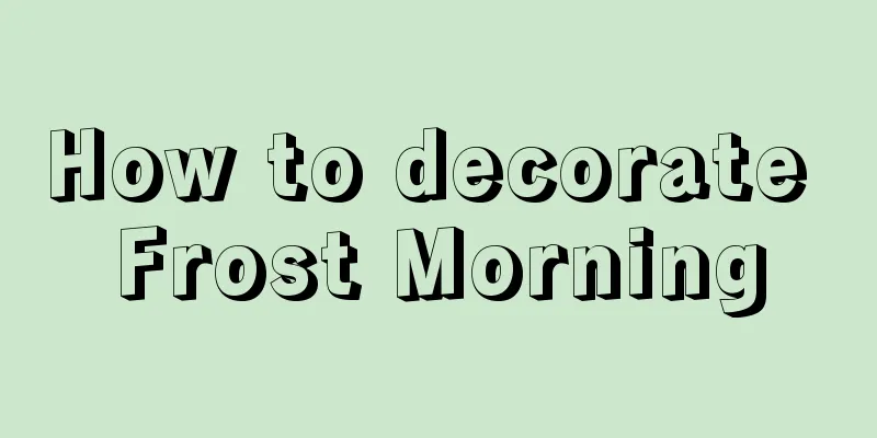 How to decorate Frost Morning