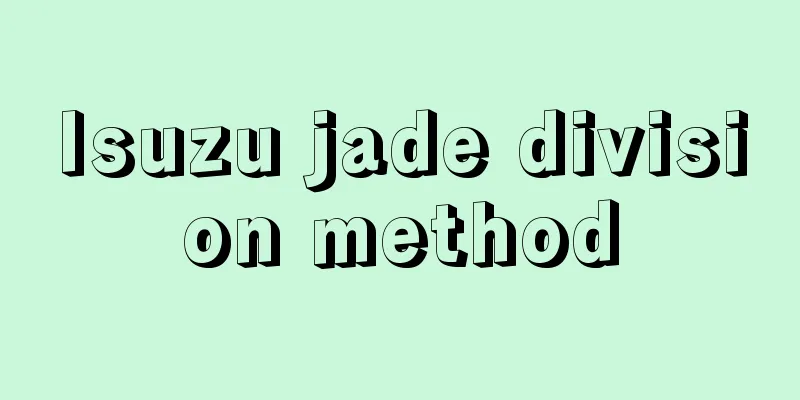 Isuzu jade division method