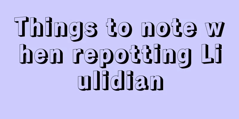 Things to note when repotting Liulidian