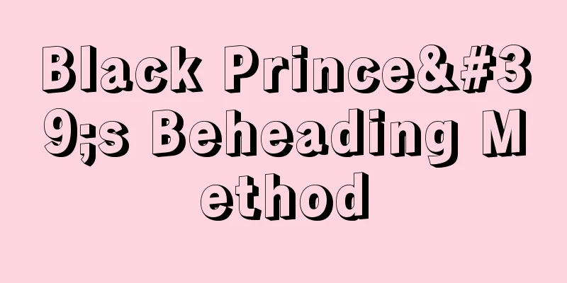 Black Prince's Beheading Method