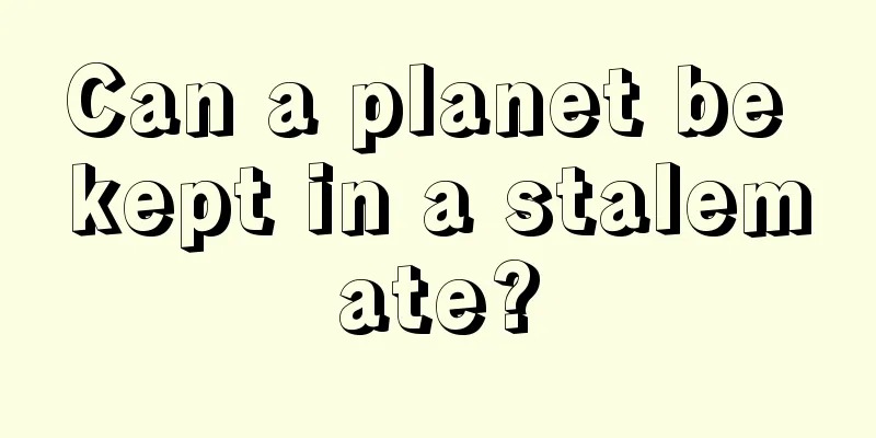 Can a planet be kept in a stalemate?