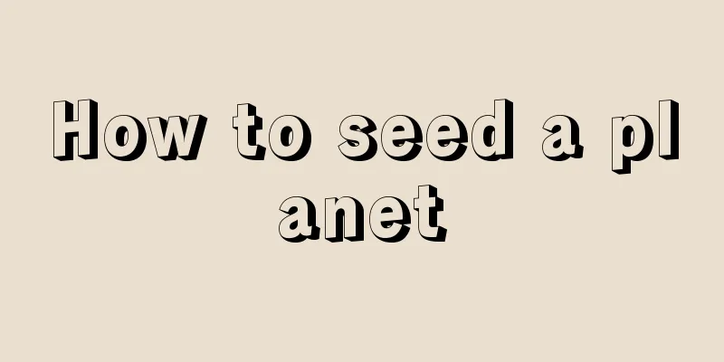 How to seed a planet