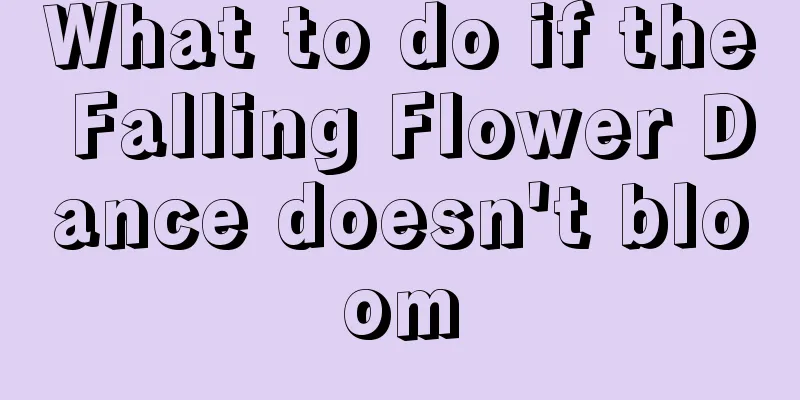 What to do if the Falling Flower Dance doesn't bloom