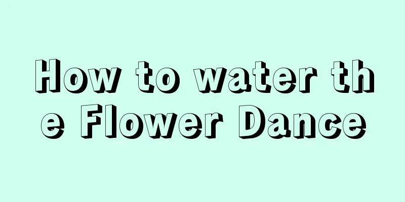 How to water the Flower Dance