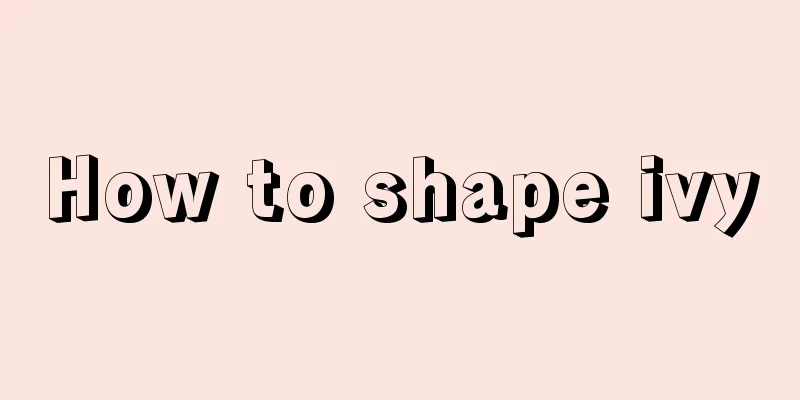 How to shape ivy