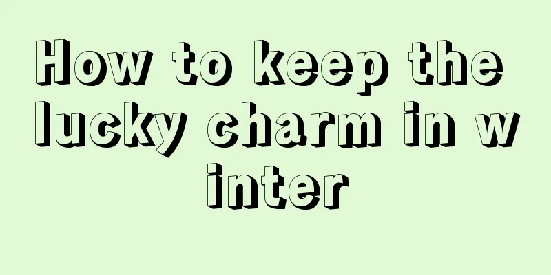 How to keep the lucky charm in winter