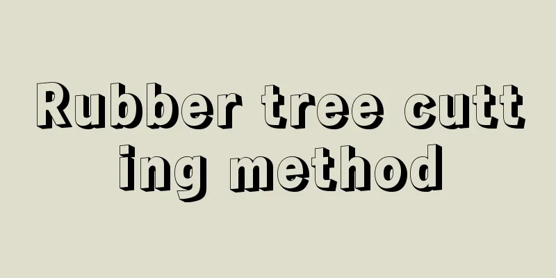 Rubber tree cutting method