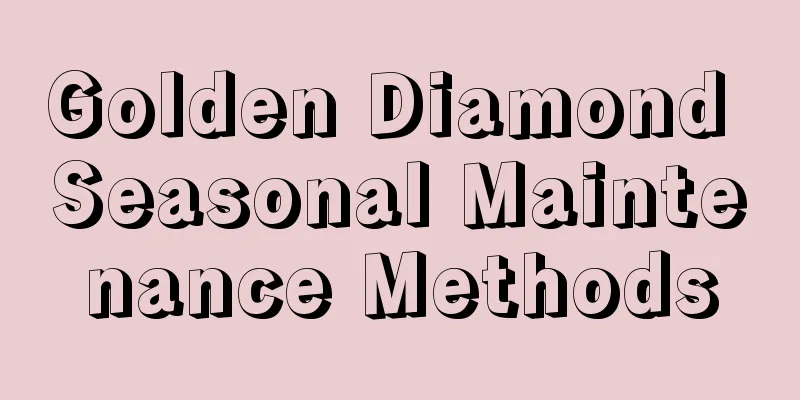 Golden Diamond Seasonal Maintenance Methods