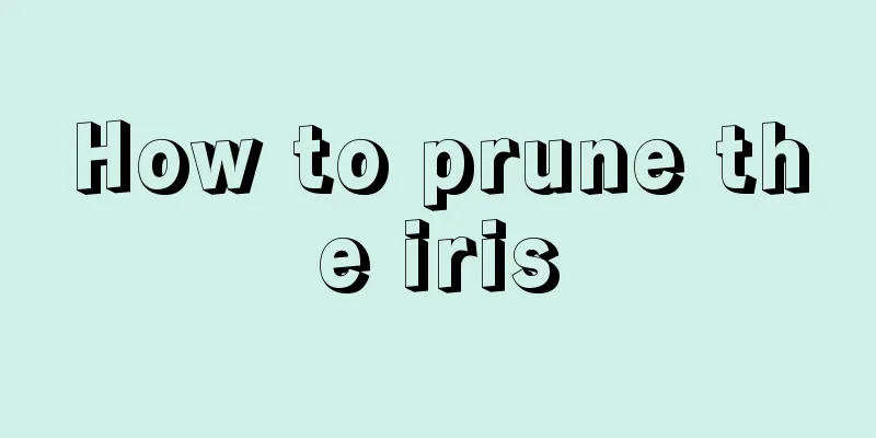 How to prune the iris