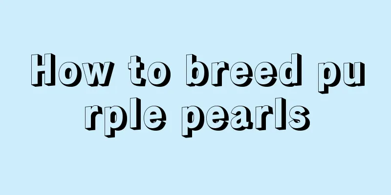 How to breed purple pearls