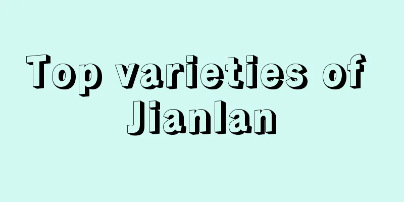 Top varieties of Jianlan