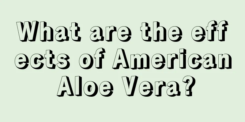 What are the effects of American Aloe Vera?