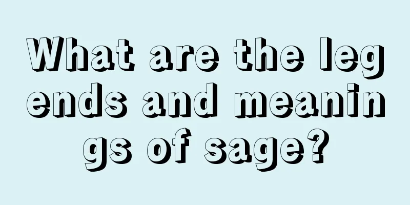 What are the legends and meanings of sage?