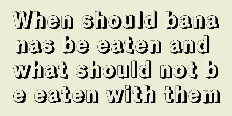 When should bananas be eaten and what should not be eaten with them