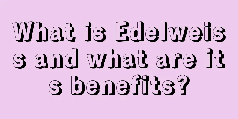 What is Edelweiss and what are its benefits?