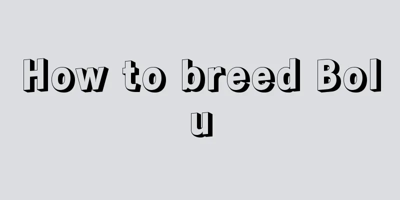 How to breed Bolu