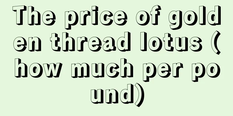 The price of golden thread lotus (how much per pound)