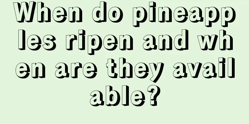 When do pineapples ripen and when are they available?