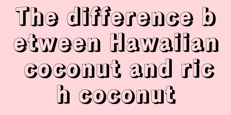 The difference between Hawaiian coconut and rich coconut