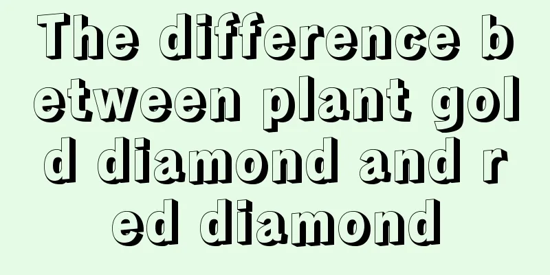 The difference between plant gold diamond and red diamond